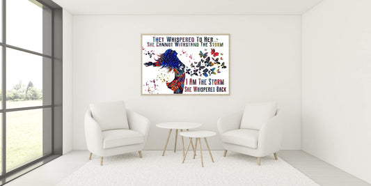 They whispered to her Wall Art She cannot withstand the storm I am the Storm Print Female Print She whispered back Poster