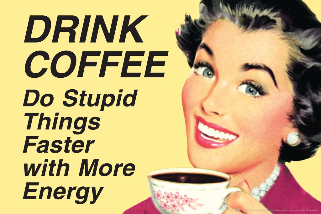 Drink Coffee Do Stupid Things With More Energy Humor Retro 1950s 1960s Sassy Joke Funny Quote Ironic Campy Ephemera Cool Wall Decor Art Print Poster 18x12