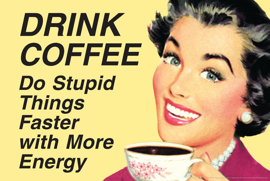 Drink Coffee Do Stupid Things With More Energy Humor Retro 1950s 1960s Sassy Joke Funny Quote Ironic Campy Ephemera Cool Wall Decor Art Print Poster 18x12