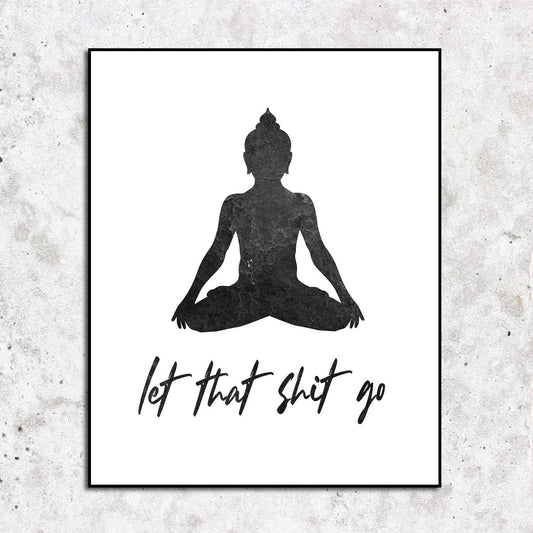 Let That Shit Go Minimalist Art Print - Yoga Room Decoration - Buddhist Prints Wall Pictures for Home Decor - Buddha Art Print Poster - Home Decor Wall Art 8x10 Inch (No Frame)