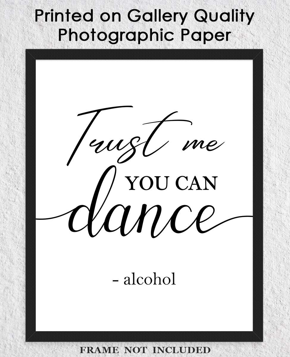 Trust Me You Can Dance, Alcohol Funny Typography Wall Art Decor Poster: Chic & Modern Prints for Home, Office, Classroom, Livingroom & Bedroom - Creative Housewarming Gift Idea | Unframed Posters 8x10