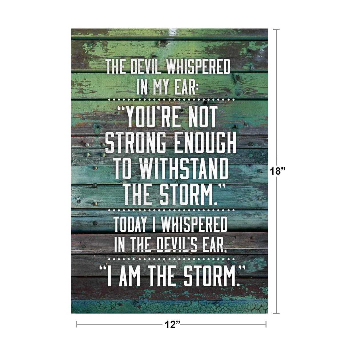 I Am The Storm Quote Wood Style Motivational Inspirational Teamwork Inspire Quotation Gratitude Positivity Support Motivate Sign Good Vibes Social Work Cool Wall Decor Art Print Poster 12x18