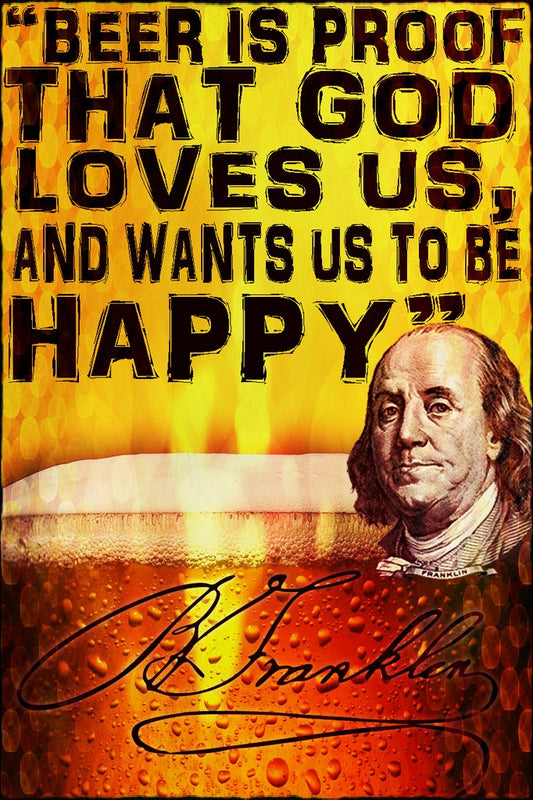 Beer Is Proof That God Loves Us And Wants Us To Be Happy-Ben Franklin Wall Poster Print|Man Cave Bar Beer Fridge Dorm Room|18 X 12|SJC46
