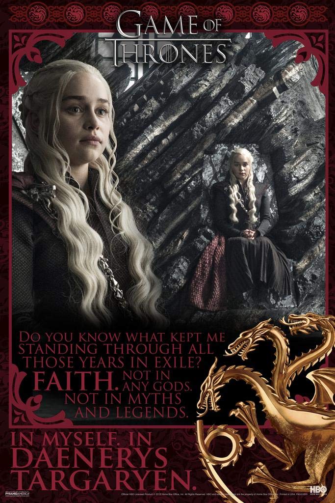 Pyramid America Game of Thrones Daenerys Targaryen Faith Quote TV Show Cool Wall Decor Art Print Poster 24x36