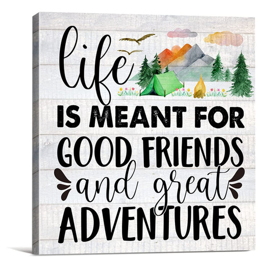 Life is Meant for Good Friends And Great Adventures Farmhouse Canvas Print Wall Art Decor Rustic Camping Sign Painting Poster Plaque Home Decoration (8 X 8 inch, Framed)