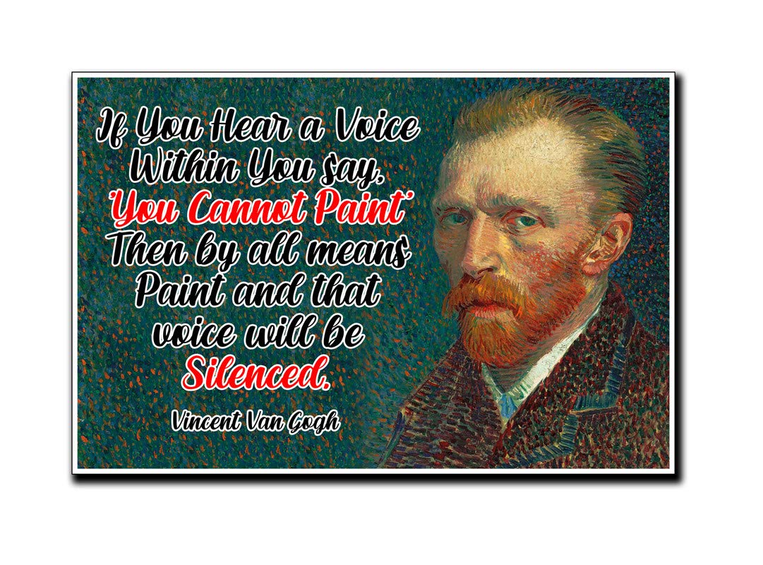 Vincent Van Gogh Poster Quote "If You Hear a Voice Within You Say 'You Can't Paint' Then Paint..." Motivational Educational Inspirational 12-Inches by 18-Inches Print Wall Art CAP00096