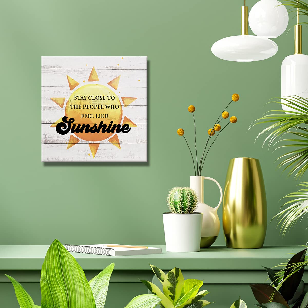 Country Stay Close to the People Who Feel Like Sunshine Sun Canvas Prints Wall Art Decor Desk Sign Sunshine Quote Poster Painting Framed Artwork 8 x 8 Inch Rustic Home Office Shelf Wall Decoration