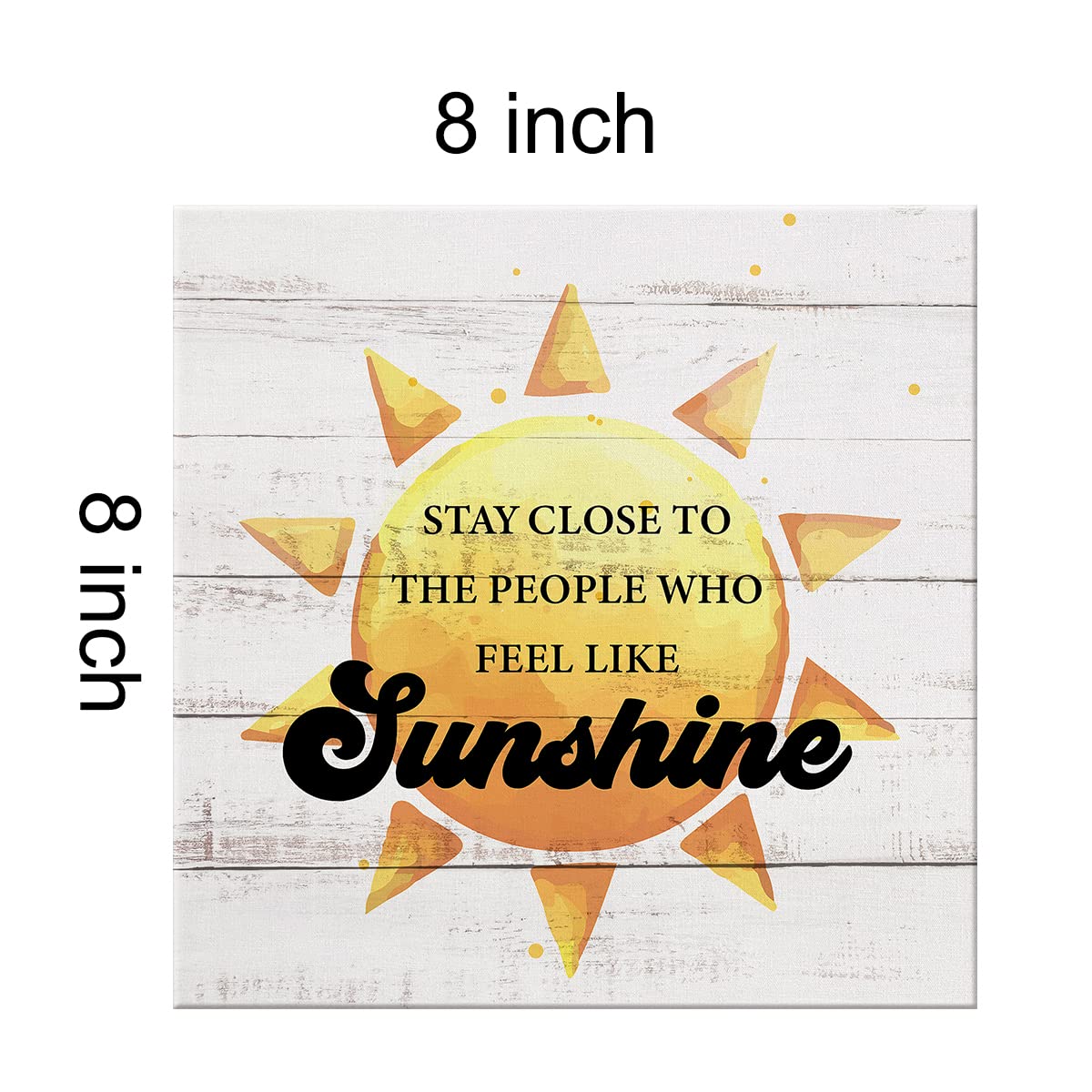 Country Stay Close to the People Who Feel Like Sunshine Sun Canvas Prints Wall Art Decor Desk Sign Sunshine Quote Poster Painting Framed Artwork 8 x 8 Inch Rustic Home Office Shelf Wall Decoration