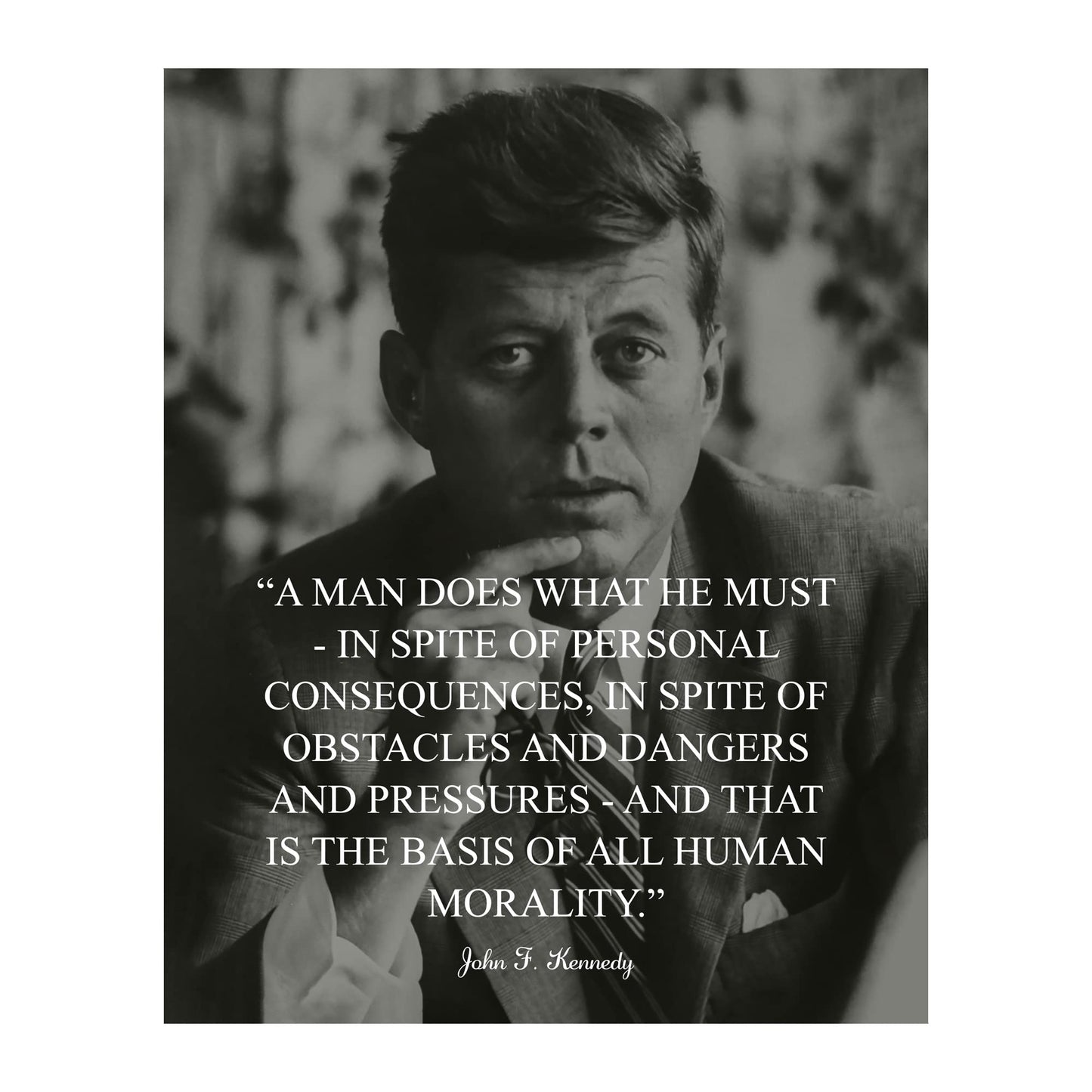 JFK Political Quotes Wall Art Decor - A Man Does What He Must, This Portrait JFK's Presidential Patriotic Wall Art Poster Print Is An Ideal Wall Art For Home, Office and School Decor Unframed - 8x10