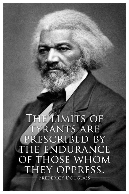 Frederick Douglass The Limits of Tyrants Famous Motivational Inspirational Quote Prescribed Endurance Of Those Whom They Oppress Civil Rights Cool Wall Decor Art Print Poster 12x18
