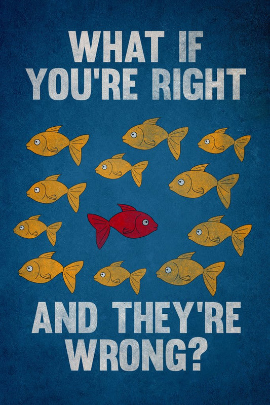 What If You Are Right They Are Wrong Movie Poster Spoof Motivational Inspirational Teamwork Quote Inspire Quotation Gratitude Positivity Support Motivate Cool Wall Decor Art Print Poster 12x18