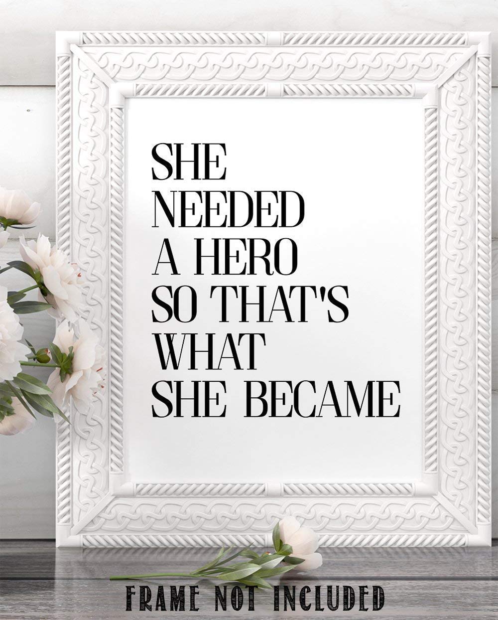She Needed a Hero - 11x14 Unframed Typography Art Print Poster - Great Inspirational Gift Under $15