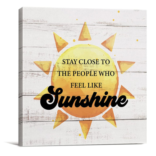 Country Stay Close to the People Who Feel Like Sunshine Sun Canvas Prints Wall Art Decor Desk Sign Sunshine Quote Poster Painting Framed Artwork 8 x 8 Inch Rustic Home Office Shelf Wall Decoration