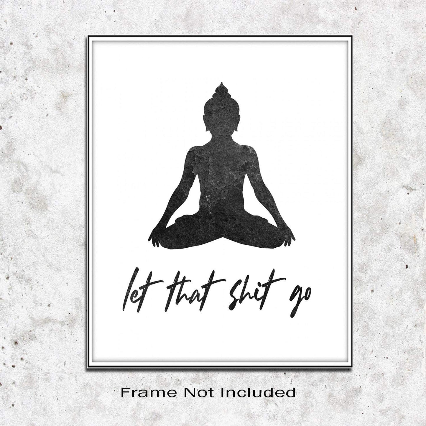 Let That Shit Go Minimalist Art Print - Yoga Room Decoration - Buddhist Prints Wall Pictures for Home Decor - Buddha Art Print Poster - Home Decor Wall Art 8x10 Inch (No Frame)
