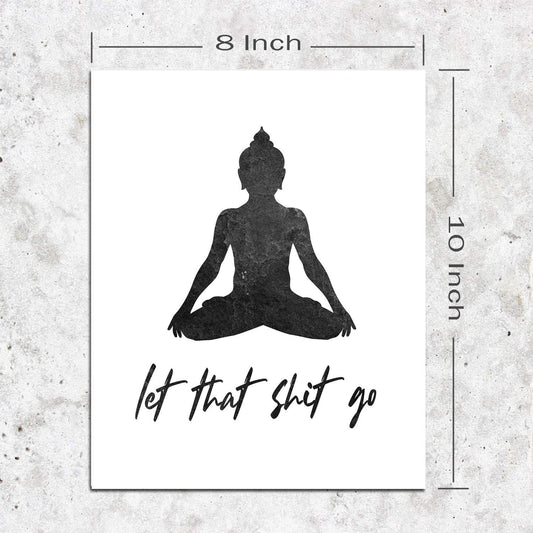 Let That Shit Go Minimalist Art Print - Yoga Room Decoration - Buddhist Prints Wall Pictures for Home Decor - Buddha Art Print Poster - Home Decor Wall Art 8x10 Inch (No Frame)