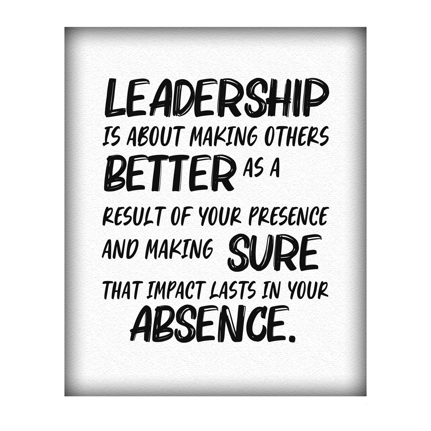 Leadership-About Making Others Better- Motivational Quotes Wall Art, Modern Inspirational Poster Print For Perfect Home Decor, Office Decor, Dorm & Gym Decor. Great Motivational Gift, Unframed- 8x10"