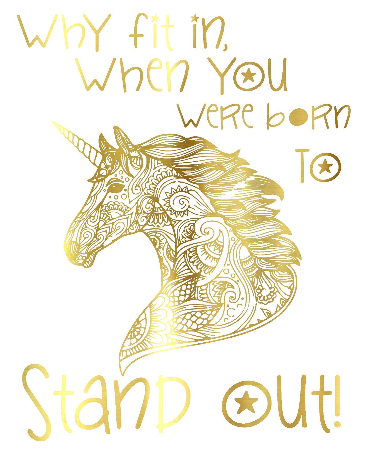 Unicorn Quote, Why fit in when you were born to stand out! gold foil art