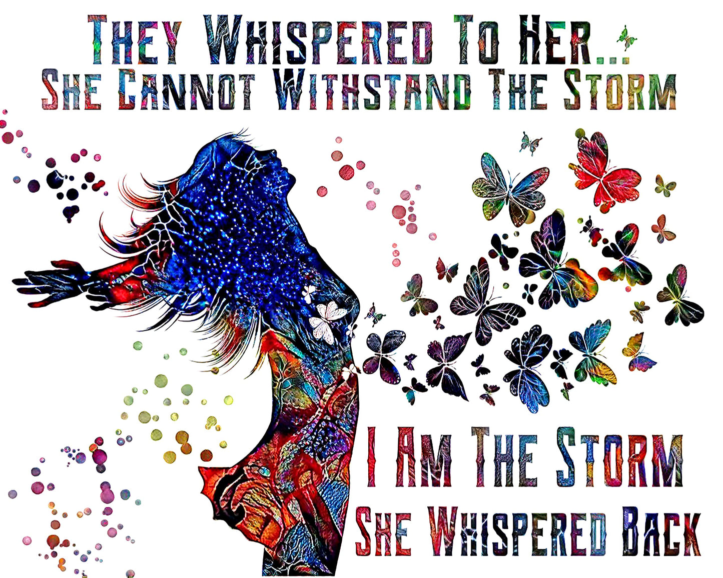 They whispered to her Wall Art She cannot withstand the storm I am the Storm Print Female Print She whispered back Poster