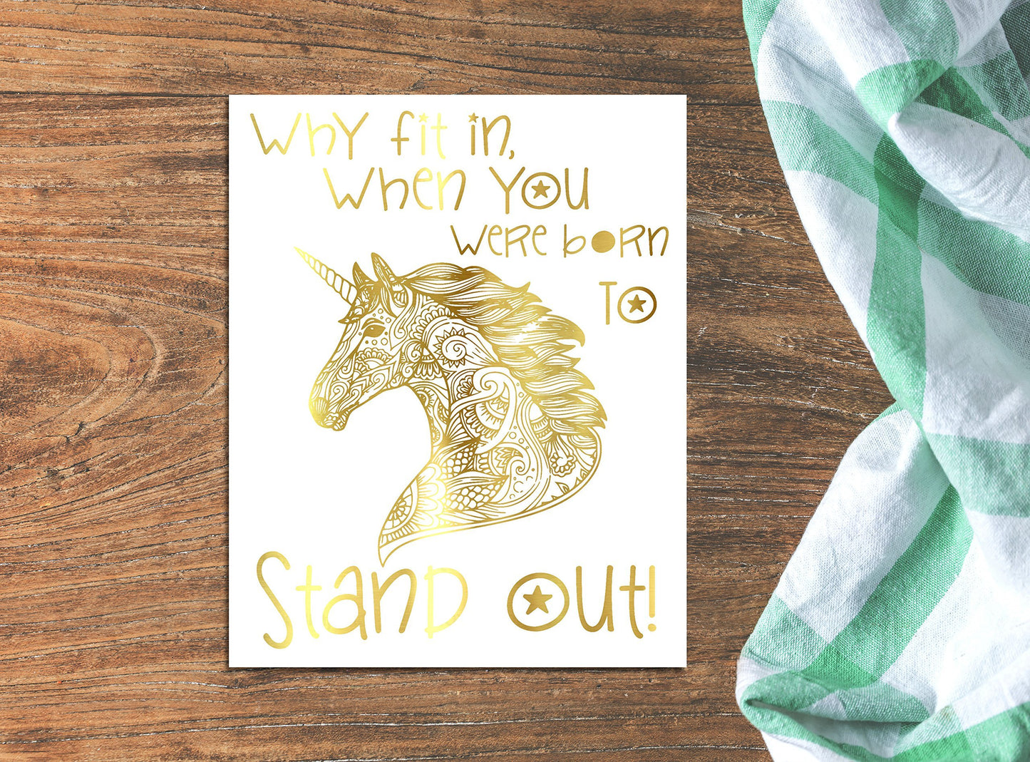 Unicorn Quote, Why fit in when you were born to stand out! gold foil art